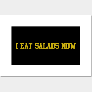 I eat salads now Posters and Art